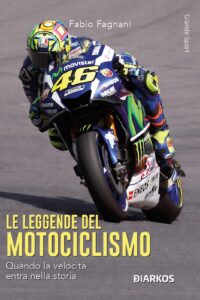 Le leggende del motociclismo: da Agostini a Bagnaia, il libro che racconta gli eroi delle due ruote